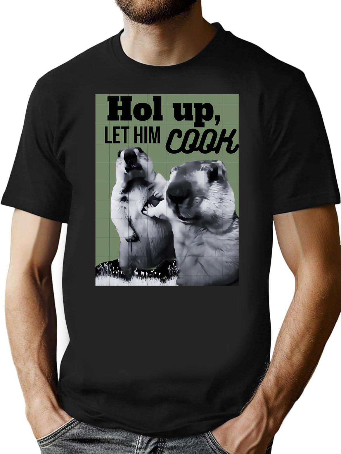 Hol Up Let Him Cook T-Shirt - Retro Graphic Tee for Men & Women - Black
