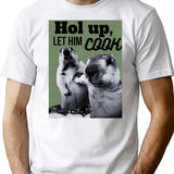 Hol Up Let Him Cook T-Shirt - Retro Graphic Tee for Men & Women - White