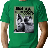 Hol Up Let Him Cook T-Shirt - Retro Graphic Tee for Men & Women - Green