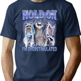 Hold On I'm Overstimulated Funny Raccoon Meme T-Shirt - Navy