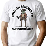 Hold On Partner I'm Overstimulated Cowboy Frog Vintage (2) T-Shirt - White