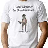 Hold On Partner I'm Overstimulated Cowboy Frog Vintage T-Shirt - White