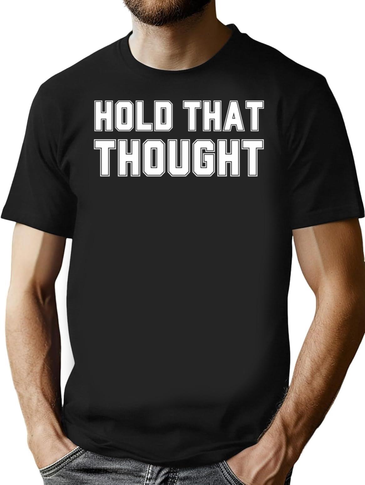 Hold That Thought T-Shirt - Retro Graphic Tee for Men & Women - Black