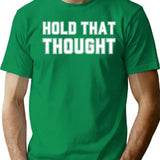 Hold That Thought T-Shirt - Retro Graphic Tee for Men & Women - Green