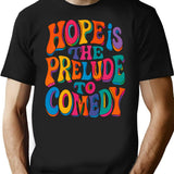 Hope Is The Prelude To Comedy T-Shirt - Black