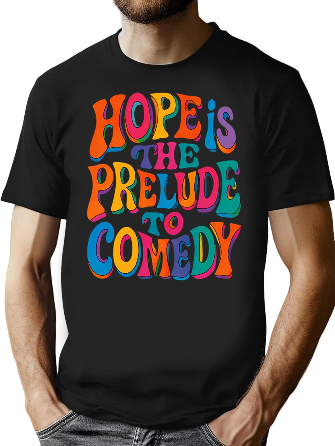 Hope Is The Prelude To Comedy T-Shirt - Black