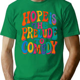 Hope Is The Prelude To Comedy T-Shirt - Green
