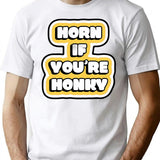 Horn If Youre Honky T-Shirt - Retro Graphic Tee for Men & Women - White