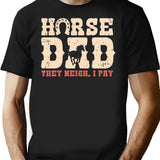 Horse Dad They Neigh I Pay Funny Horses Lover Dad Gift Vintage Retro Fathers Day T-Shirt - Black