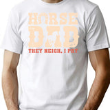 Horse Dad They Neigh I Pay Funny Horses Lover Dad Gift Vintage Retro Fathers Day T-Shirt - White