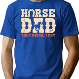 Horse Dad They Neigh I Pay Funny Horses Lover Dad Gift Vintage Retro Fathers Day T-Shirt - Blue