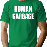 Human Garbage Funny Text Based Play On Words Personal Opinion Humor T-Shirt - Green