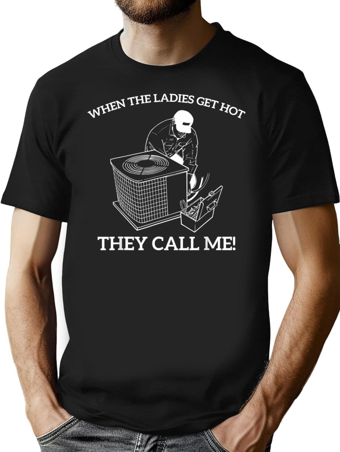 Hvac Funny When The Ladies Get Hot They Call Me T-Shirt - Black