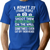 I Admit It I Frame People Shoot Them Hang Them. Photography Shirt T-Shirt - Blue