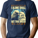 I Alone Shall Get This Bread T-Shirt - Navy