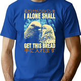 I Alone Shall Get This Bread T-Shirt - Blue