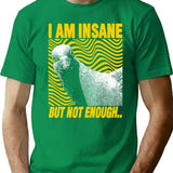 I Am Insane But Not Enough Pigeon T-Shirt - Green