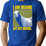 I Am Insane But Not Enough Pigeon T-Shirt - Blue