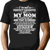 I Am Not A Perfect Daughter But My Mom Loves Me T-Shirt - Black