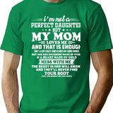 I Am Not A Perfect Daughter But My Mom Loves Me T-Shirt - Green