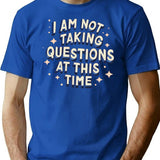 I Am Not Taking Questions At This Time - Retro Typography Design T-Shirt - Blue