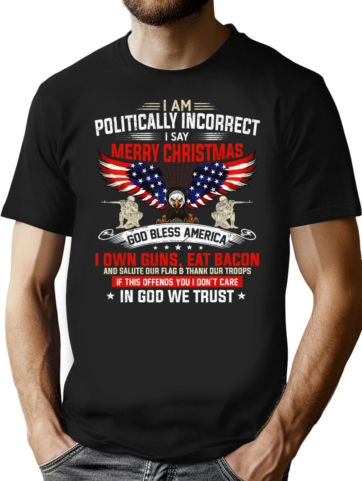 I Am Politically Incorrect God Bless T-Shirt - Black