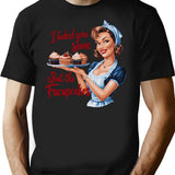 I Baked You Some Shut The Fucupcakes T-Shirt - Black