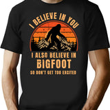 I Believe In You I Also Believe In Bigfoot So Don't Get Too Excited Retro Sunset Vintage T-Shirt - Black