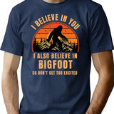 I Believe In You I Also Believe In Bigfoot So Don't Get Too Excited Retro Sunset Vintage T-Shirt - Navy