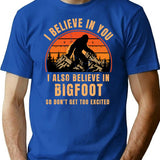 I Believe In You I Also Believe In Bigfoot So Don't Get Too Excited Retro Sunset Vintage T-Shirt - Blue