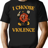 I Choose Violence D20 Dice Funny Ttrpg T-Shirt - Black