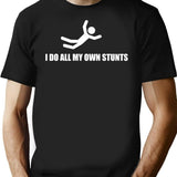 I Do All My Own Stunts T-Shirt - Black