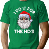 I Do It For The Ho's Funny Inappropriate Christmas Men Santa T-Shirt - Green