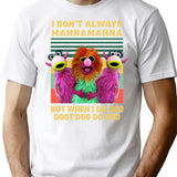 I Don't Always Mahna Mahna But When I Do Doo Doot Doo Do Doo Vintage T-Shirt - White