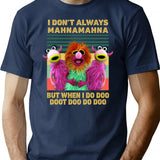 I Don't Always Mahna Mahna But When I Do Doo Doot Doo Do Doo Vintage T-Shirt - Navy