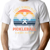 I Don't Always Play Pickleball Oh Wait Yes I Do Vintage T-Shirt - White