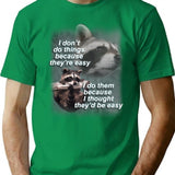 I Don't Do Thing Because They're Easy Raccoon Shirt T-Shirt - Green