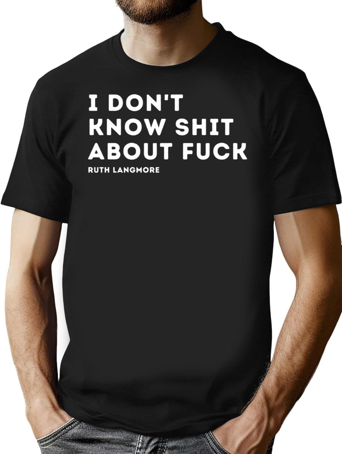 I Don't Know Shit About Fuck. Ruth Langmore T-Shirt - Black