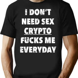 I Don't Need Sex Crypto Fucks Me Everyday Funny Saying In Vintage Style T-Shirt - Black
