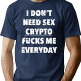I Don't Need Sex Crypto Fucks Me Everyday Funny Saying In Vintage Style T-Shirt - Navy