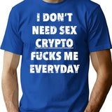 I Don't Need Sex Crypto Fucks Me Everyday Funny Saying In Vintage Style T-Shirt - Blue