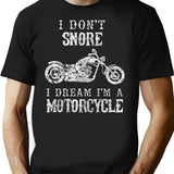 I Don't Snore I Dream I'm A Motorcycle Shirt Funny Father's Day Shirts T-Shirt - Black