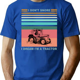 I Don't Snore I Dream I'm A Tractor - Funny Gift For Dad - Funny Father's Day T-Shirt - Blue