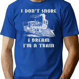 I Don't Snore I Dream I'm A Train - Funny Retro Locomotive Machinist Train Shirt T-Shirt - Blue