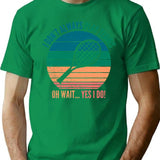 I Dont Always Play Tennis Oh Wait Yes I Do T-Shirt - Green