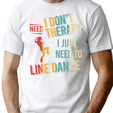 I Dont Need Therapy I Just Need To Line Dance Vintage T-Shirt - White