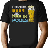 I Drink Beer And Pee In Pools Funny Embarrassing Humor Pool Joke Sarcastic T-Shirt - Black
