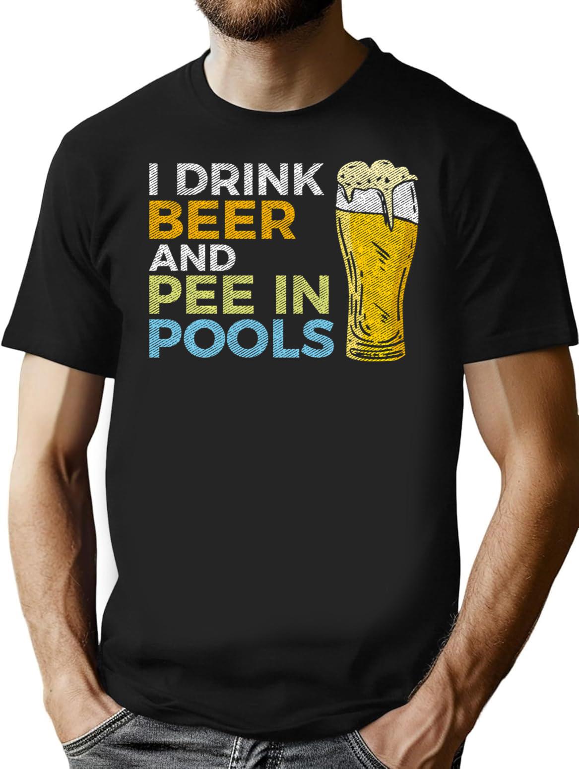 I Drink Beer And Pee In Pools Funny Embarrassing Humor Pool Joke Sarcastic T-Shirt - Black