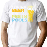 I Drink Beer And Pee In Pools Funny Embarrassing Humor Pool Joke Sarcastic T-Shirt - White