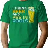 I Drink Beer And Pee In Pools Funny Embarrassing Humor Pool Joke Sarcastic T-Shirt - Green